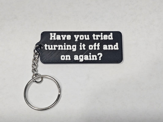 "Have you tried turning it off and on again?" Keychain 3D Printed